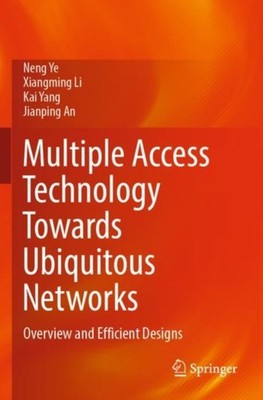 Ye - Multiple Access Technology Towards Ubiquitous Networks   Overview - X555z
