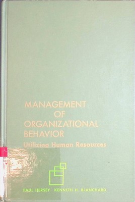 Management of Organizational Behavior: Utilizing Human Resources Hersey, Paul an