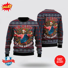 Christian Sweater, Jesus  s Birthday Go Jesus Ugly Christmas Sweater