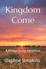 Kingdom Come: The Adventures of Mildred Budge - Simpkins, Daphne - Very Good...