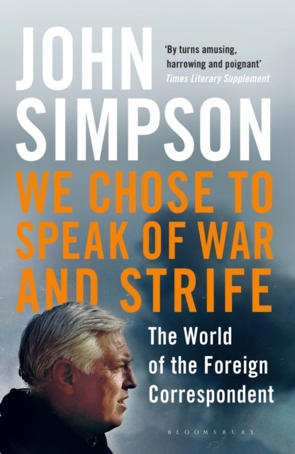 We Chose to Speak of War and Strife by John Simpson (Paperback Book)