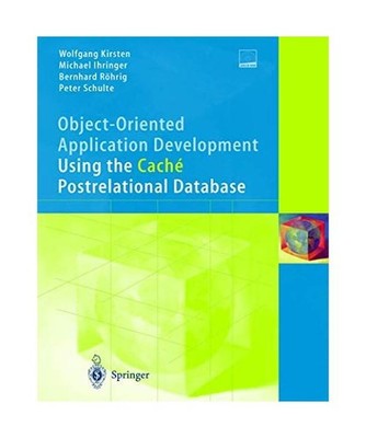 Object-Oriented Application Development Using the Cache Postrelational Database.