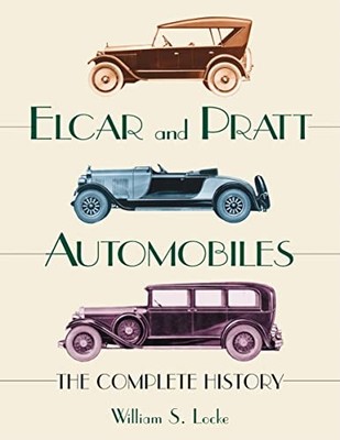 Elcar and Pratt Automobiles: The Complete History by William S. Locke NEW