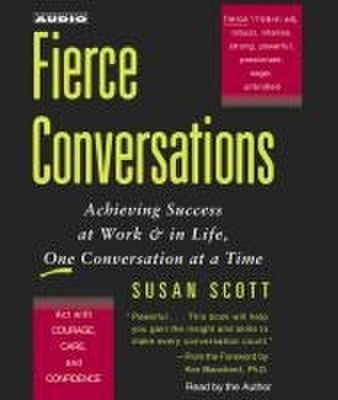 Fierce Conversations: Achieving Success at Work & in Life, One Conversation at a