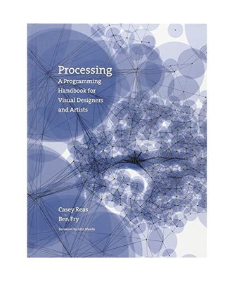 Processing: A Programming Handbook for Visual Designers and Artists, Casey Reas,