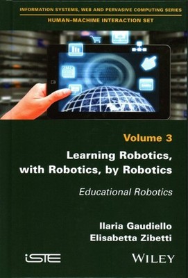 Learning Robotics, With Robotics, by Robotics : Educational Robotics, Hardcov...