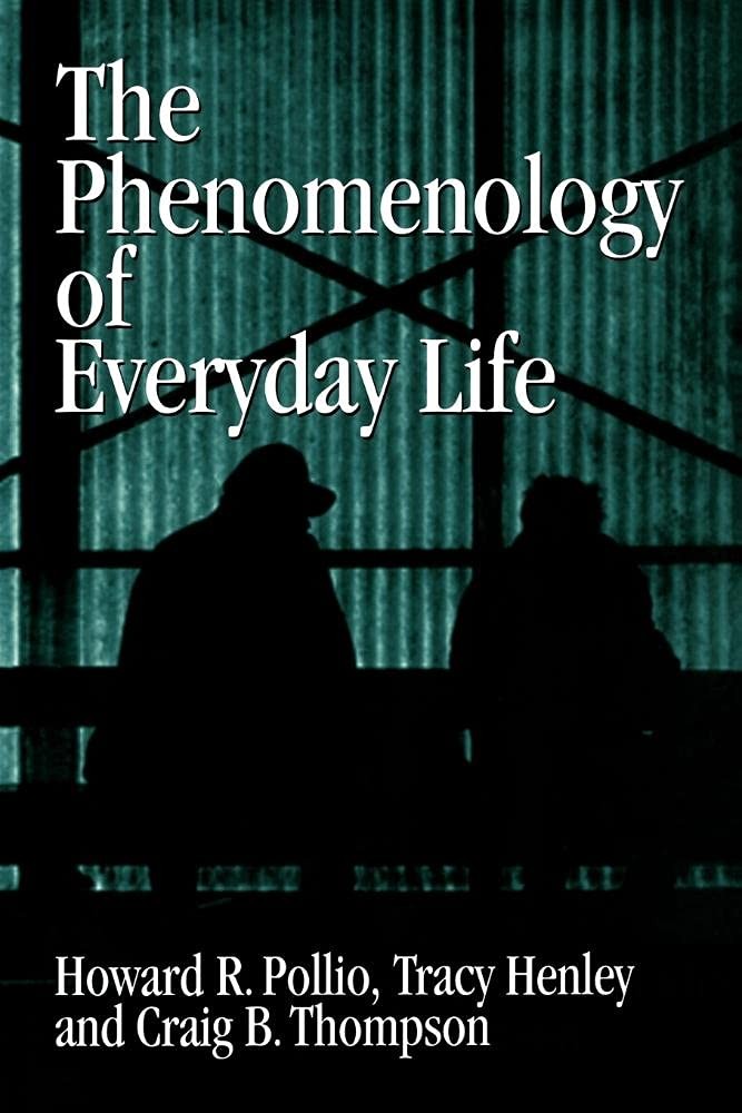 The Phenomenology of Everyday Life: Empirical Investigations of Human Experience