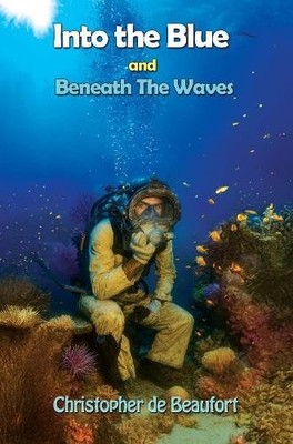 Christopher de Beaufort Into the Blue and Beneath The Waves (Gebundene Ausgabe)