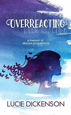 Overreacting: A memoir of anxious - Paperback, by Lucie Dickenson - Very Good