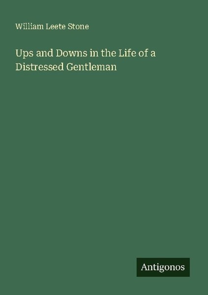 Ups And Downs In The Life Of A Distressed Gentleman William Leete Stone-image