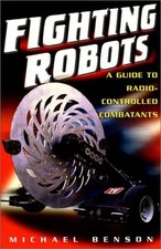 Fighting Robots: A Guide to Radio Controlled Combatants