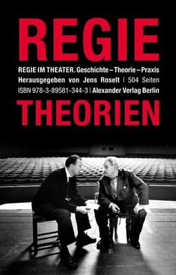 Regietheorien. Regie im Theater Jens Roselt