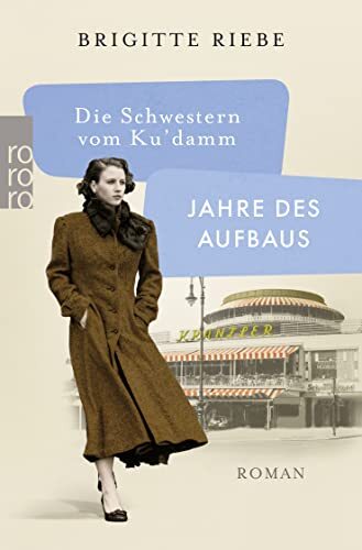Brigitte Riebe Die Schwestern vom Ku'damm: Jahre des Aufbaus (Die 50 (Tascabile)