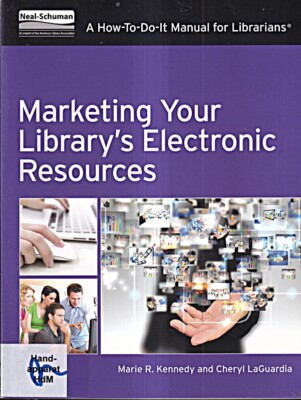 Marketing Your Library's Electronic Resources: A How-To-Do-It Man