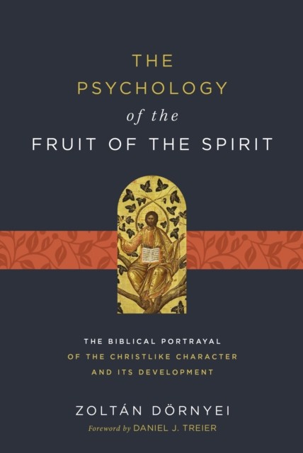The Psychology of the Fruit of the Spirit by Zoltan Dornyei (Paperback Book)