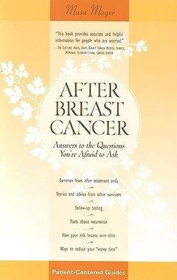 After Breast Cancer: Answers to the Ques..., Musa Mayer