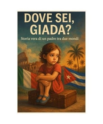 Dove sei, Giada?: Storia vera di un padre tra due mondi, Mambelli, Marco