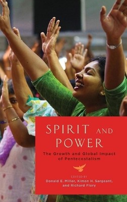 Spirit and Power: The Growth and Global Impact of Pentecostalism by Donald E. Mi