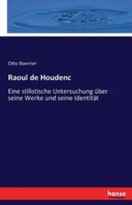 Raoul De Houdenc: Eine Stilistische Untersuchung ?Ber Seine Werke Und Seine...