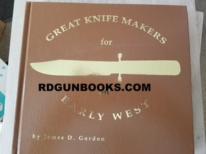 Great Knife Makers Early West by J Gordon Full color Hardcovers Large format OP