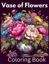 Flowers in Vases Coloring Book: A Relaxing Collection for Adults with Beautiful