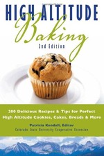 High Altitude Baking: 200 Delicious Recipes & Tips for Perfect H