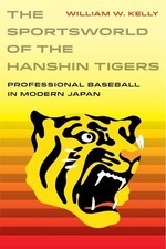 William W. Kelly The Sportsworld of the Hanshin Tigers (Hardback) (UK IMPORT)