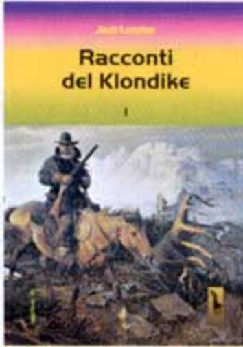 Racconti del Klondike di Jack London,  2002,  Massari Editore