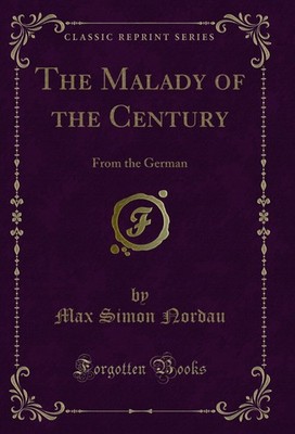The Malady of the Century: From the German (Classic Reprint)