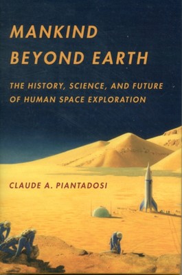 Mankind Beyond Earth : The History, Science, and Future of Human
