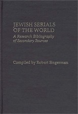 Jewish Serials of the World: A Research Bibliography of Secondary Sources (Hardb