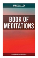 James Allen | Book Of Meditations (Including Morning And Evening Thoughts)