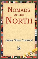 Nomads Of The North | James Oliver Curwood | Taschenbuch | Englisch | 2004