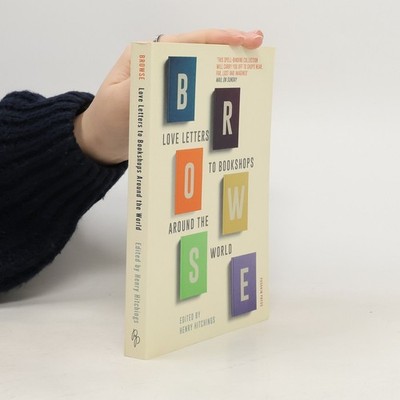Browse: Love Letters to Bookshops Around the World  |  Henry Hitchings