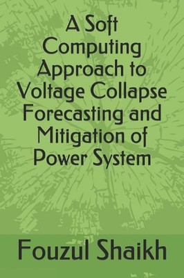 A Soft Computing Approach to Voltage Collapse Forecasting and Mitigation of Powe