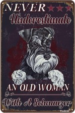 Tin Metal Sign Never Underestimate an Old Woman with A Schnauzer 8x12