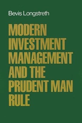 Modern Investment Management and the Prudent Man Rule by Bevis Longstreth (Engli