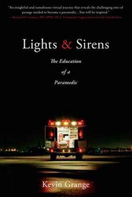 Lights and Sirens: The Education of a Paramedic - Paperback - VERY GOOD