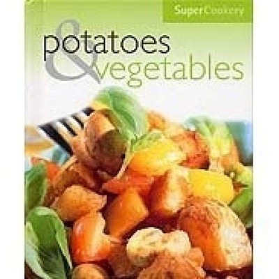 Potatoes and Vegetables (Super Cookery S.), parragon