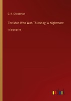 The Man Who Was Thursday A Nightmare G. K. Chesterton