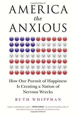 AMERICA THE ANXIOUS: HOW OUR PURSUIT OF HAPPINESS IS By Ruth Whippman BRAND NEW