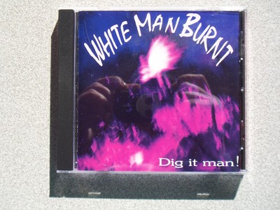 White Man Burnt- Dig it Man! - neu