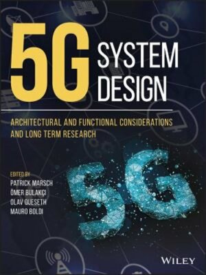 5G System Design: Architectural and Functional Considerations and Long Term: New