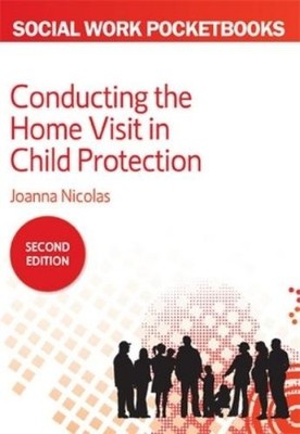Joanna Nicolas Conducting the Home Visit in Child Protection (Paperback)