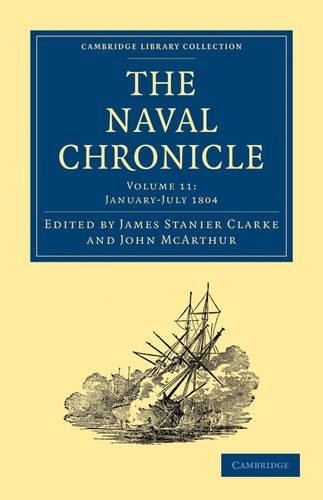 The Naval Chronicle: Volume 11, JanuaryJuly 1804 by James St... - 9781108018500