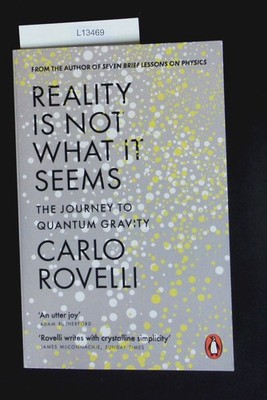 Reality is not what it seems. The journey to quantum gravity. Rovelli, Carlo: