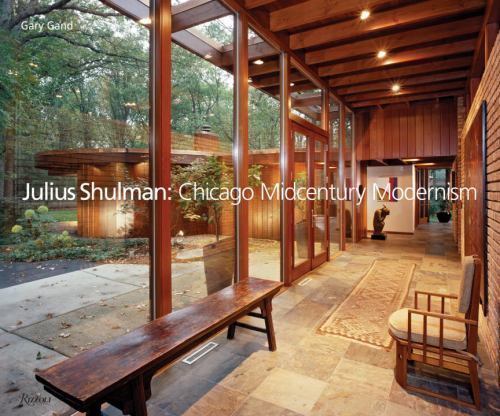 JULIUS SHULMAN：CHICAGO MID-CENTURY Julius Shulman: Chicago Midcentury Modernism by Gary Gand