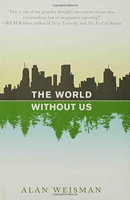 The World Without Us by Alan Weisman