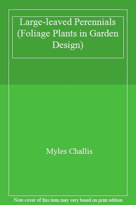 Large-leaved Perennials (Foliage Plants in Garden Design),Myles 