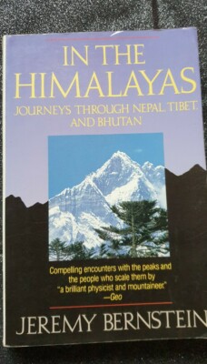 IN THE HIMALAYAS Journeys through Nepal, Tibet and Bhutan. Jeremy Bernstein